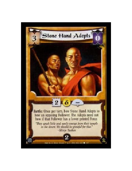 Stone Hand Adepts  - Battle: Once per turn, bow Stone Hand Adepts to bow an opposing Follower. The Adepts need not bow if that F