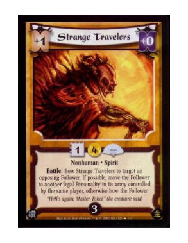 Strange Travelers  - Nonhuman · SpiritBattle: Bow Strange Travelers to target an opposing Follower. If possible, move the Follow