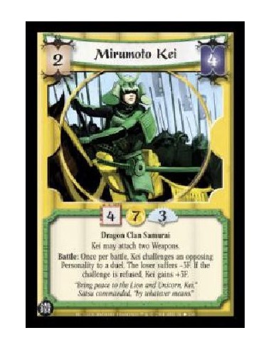 Mirumoto Kei  - Dragon Clan Samurai Kei may attach two weapons. Battle: Once per battle, Kei challenges an opposing Personality 