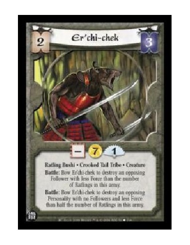 Er'chi-chek  - Ratling Bushi . Crooked Tail Tribe . Creature Battle: Bow Er'chi-chek to destroy an opposing Follower with less F