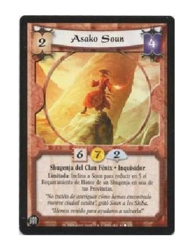 Asako Soun  - Phoenix Clan Shugenja . Inquisitor Limited: Bow Soun to reduce the Honor Requirement of a Shugenja in one of your 