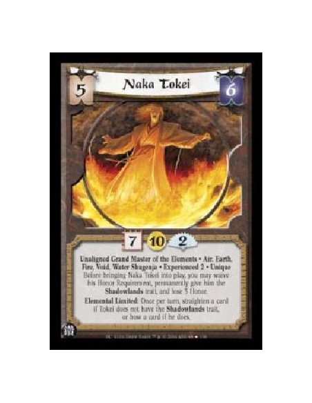 Naka Tokei Exp2  - Unaligned Grand Master of the Elements . Air, Earth, Fire, Void, Water Shugenja . Experienced 2 . Unique Befo