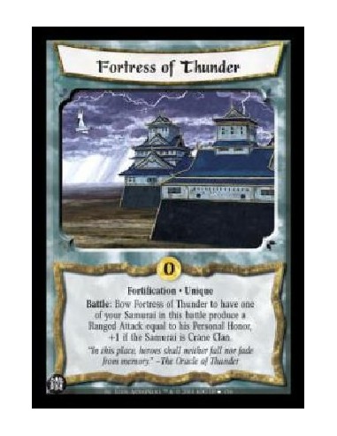 Fortress of Thunder  - Fortification . Unique Battle: Bow Fortress of Thunder to have one of your Samurai in this battle produce