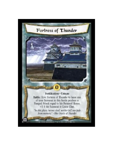 Fortress of Thunder  - Fortification . Unique Battle: Bow Fortress of Thunder to have one of your Samurai in this battle produce