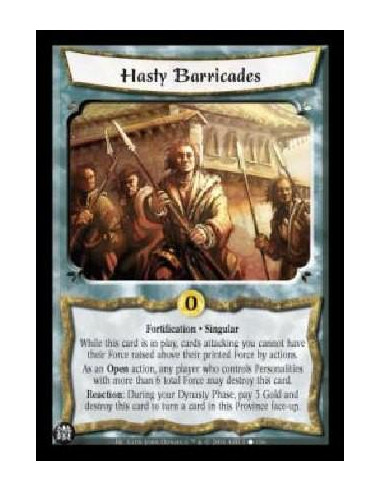 Hasty Barricades  - Fortification . Singular While this card is in play, cards attacking you cannot have their Force raised abov