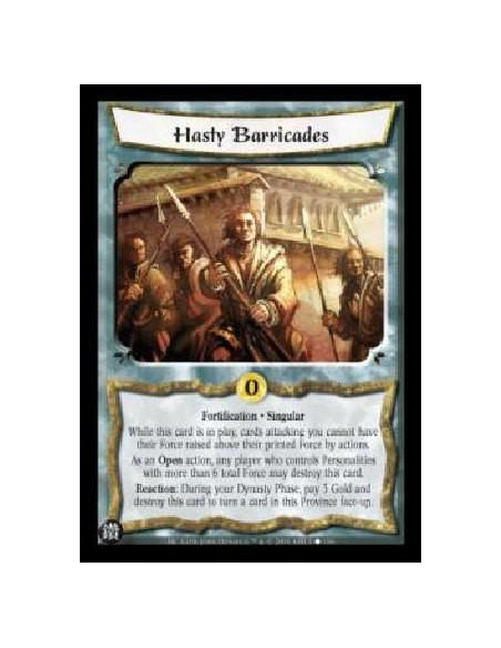 Hasty Barricades  - Fortification . Singular While this card is in play, cards attacking you cannot have their Force raised abov