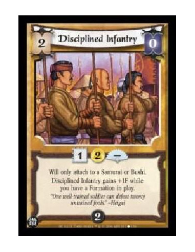 Disciplined Infantry  - Will only attach to a Samurai or Bushi. Disciplined Infantry gains +1F while you have a Formation in pla