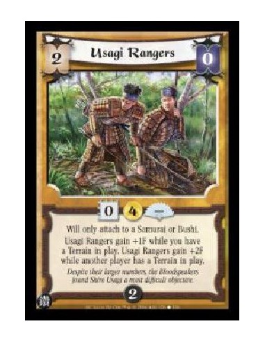 Usagi Rangers  - Will only attach to a Samurai or Bushi. Usagi Rangers gain +1F while you have a Terrain in play. Usagi Rangers 