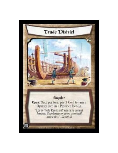 Trade District FOIL  - Singular Open: Once per turn, pay 3 Gold to turn a Dynasty card in a Province Face-up. 