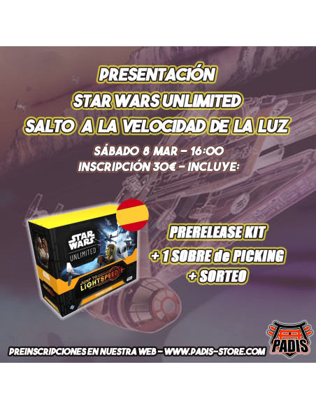 Inscripción Presentación Salto a la Velocidad de la Luz (Español) Star Wars Unlimited - SÁBADO 8 de Marzo 16:00h  - Inscripción: