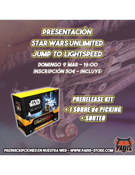 Inscripción Presentación Jump to Lightspeed (Inglés) Star Wars Unlimited - DOMINGO 9 de Marzo 16:00h  - Inscripción: deberá abon