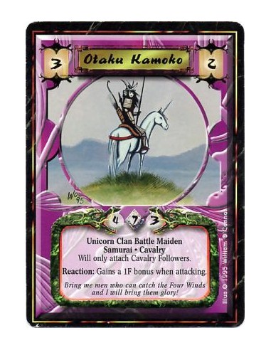 Otaku Kamoko  - Unicorn Clan • Battle Maiden • Samurai • CavalryWill not attach non-Cavalry Followers.Kamoko has +1F while attac