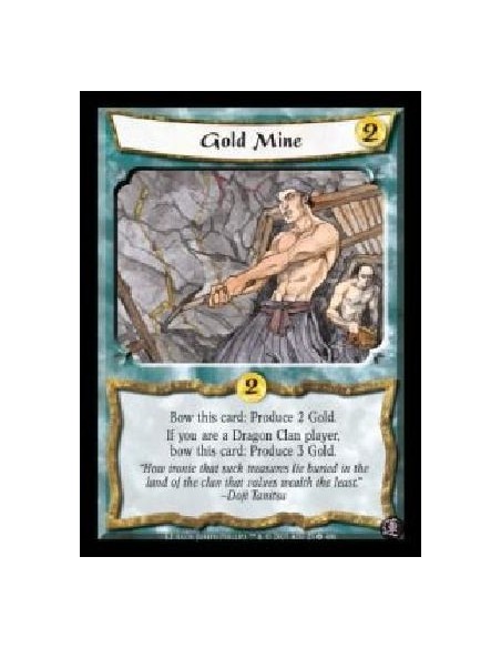 Gold Mine  - Bow this card: Produce 2 Gold. If you are a Dragon Clan player, bow this card: Produce 3 Gold