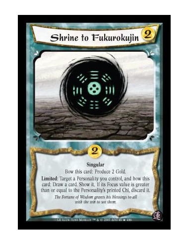 Shrine to Fukurokujin (Spanish)  - Singular. Bow this card: Produce 2 Gold. Limited: Target a Personality you control, and bow t