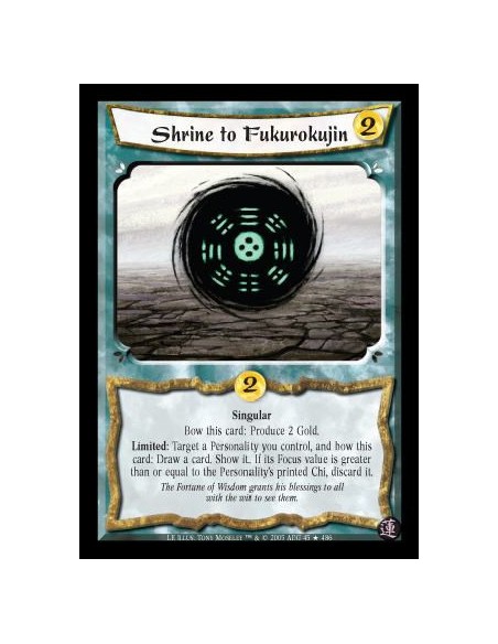 Shrine to Fukurokujin (Spanish)  - Singular. Bow this card: Produce 2 Gold. Limited: Target a Personality you control, and bow t