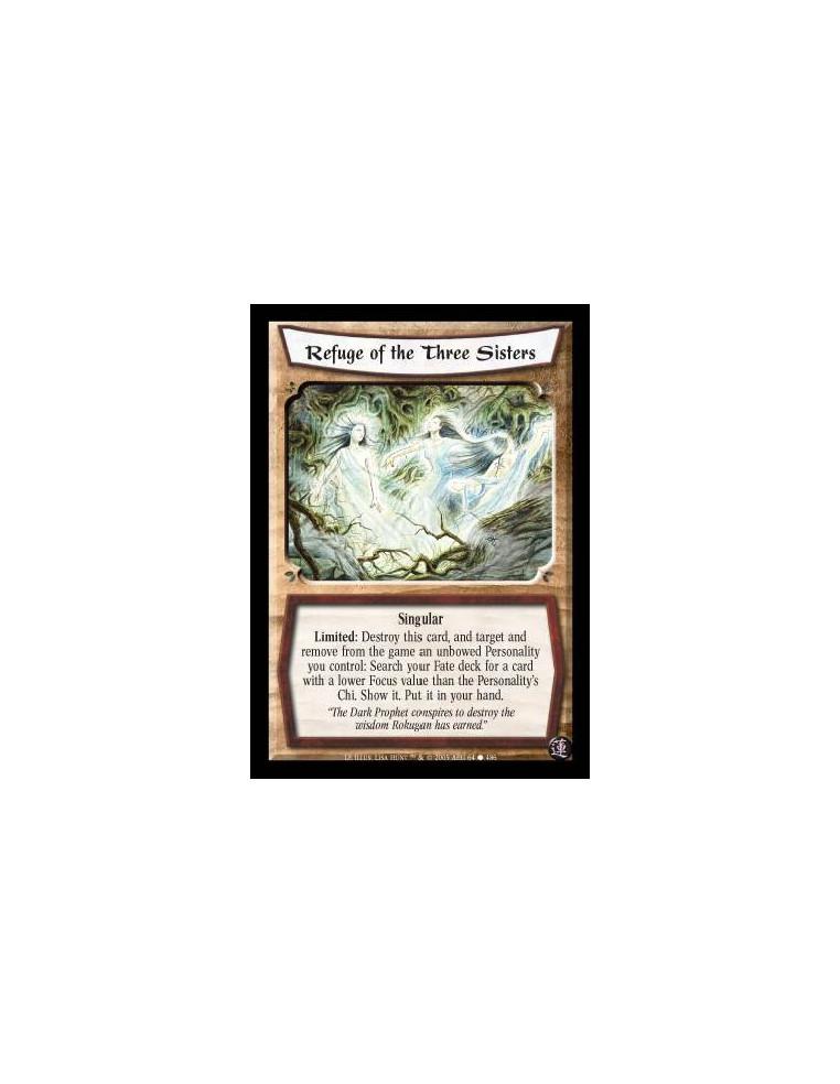 Refuge of the Three Sisters  - Singular. Limited: Destroy this card, and target and remove from the game an unbowed Personality 