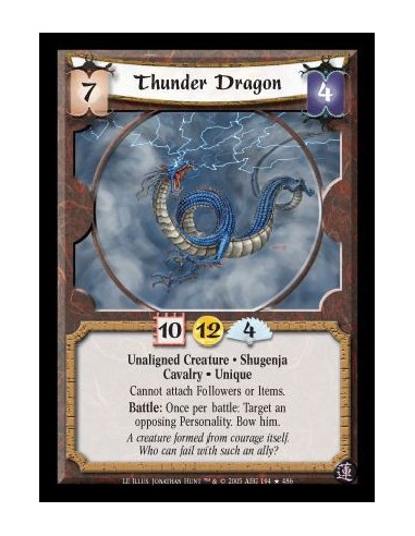 Thunder Dragon  - Unaligned Creature · Shugenja · Cavalry · Unique. Cannot attach Followers or Items. Battle: Once per battle: T