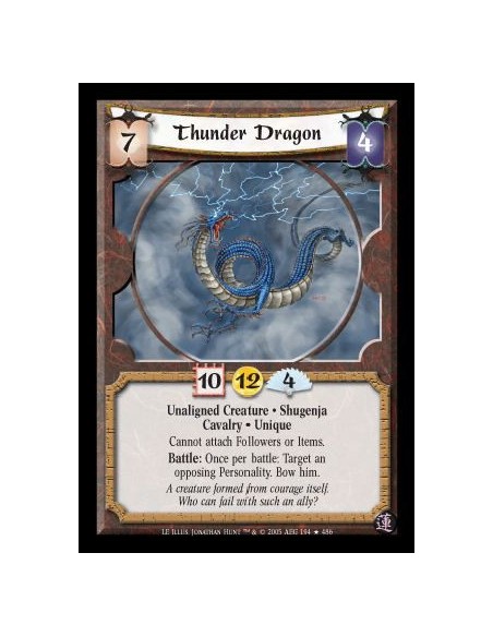 Thunder Dragon  - Unaligned Creature · Shugenja · Cavalry · Unique. Cannot attach Followers or Items. Battle: Once per battle: T