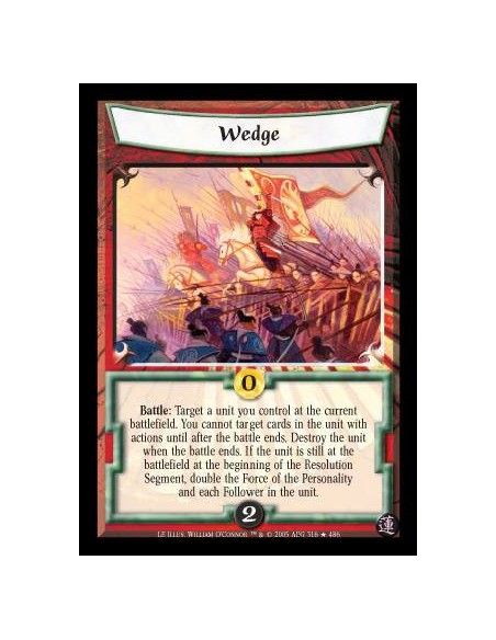 Wedge  - Battle: Target a unit you control at the current battlefield. You cannot target cards in the unit with actions until af