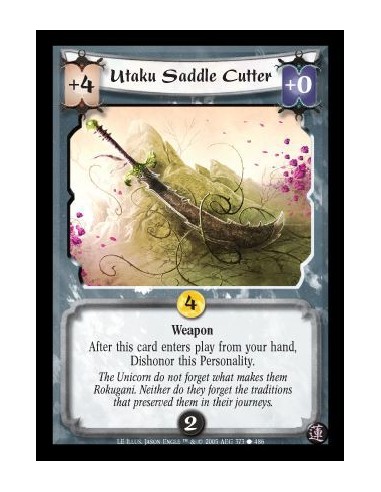 Utaku Saddle Cutter  - Weapon. After this card enters play from your hand, Dishonor this Personality