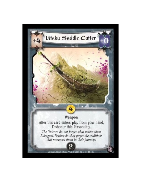 Utaku Saddle Cutter  - Weapon. After this card enters play from your hand, Dishonor this Personality