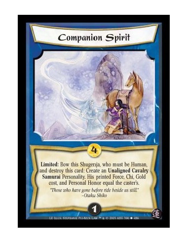 Companion Spirit  - Limited: Bow this Shugenja, who must be Human, and destroy this card: Create an Unaligned Cavalry Samurai Pe