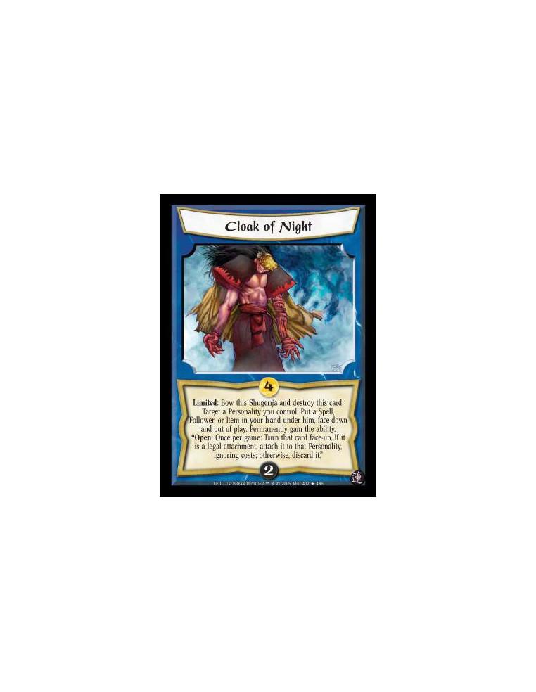 Cloak of Night  - Limited: Bow this Shugenja and destroy this card: Target a Personality you control. Put a Spell, Follower, or 