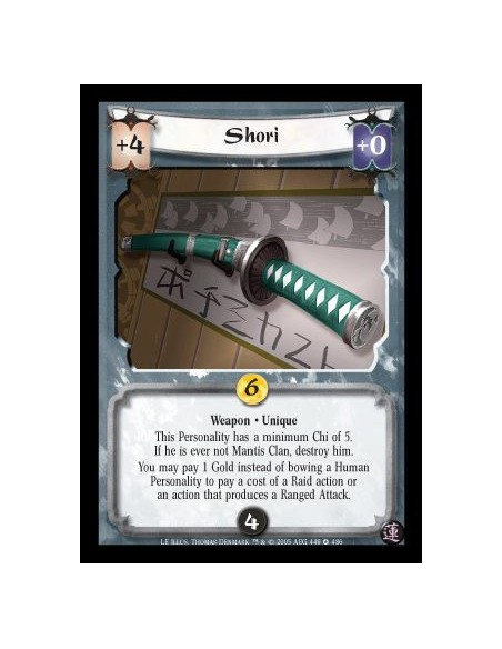 Shori (Spanish)  - Weapon · Unique. This Personality has a minimum Chi of 5. If he is ever not Mantis Clan, destroy him. You may