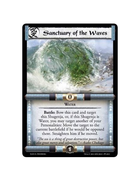 Sanctuary of the Waves  - WaterBattle: Bow this card and target this Shugenja, or, if this Shugenja is Water, you may target ano