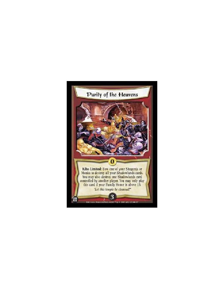 Purity of the Heavens  - Kiho Limited: Bow one of your Shugenja or Monks to destroy all your Shadowlands cards. You may also des