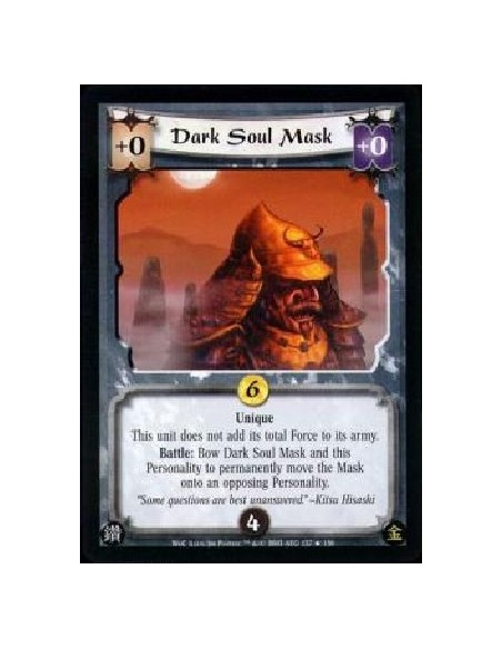 Dark Soul Mask  - Unique This unit does not add its total Force to its army. Battle: Bow Dark Soul Mask and this Personality to 