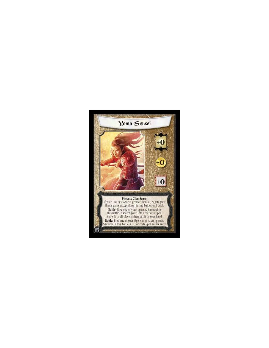 Yoma Sensei FOIL  - Phoenix Clan Sensei If your Family Honor is greater than 10, negate your Honor gains except those during bat