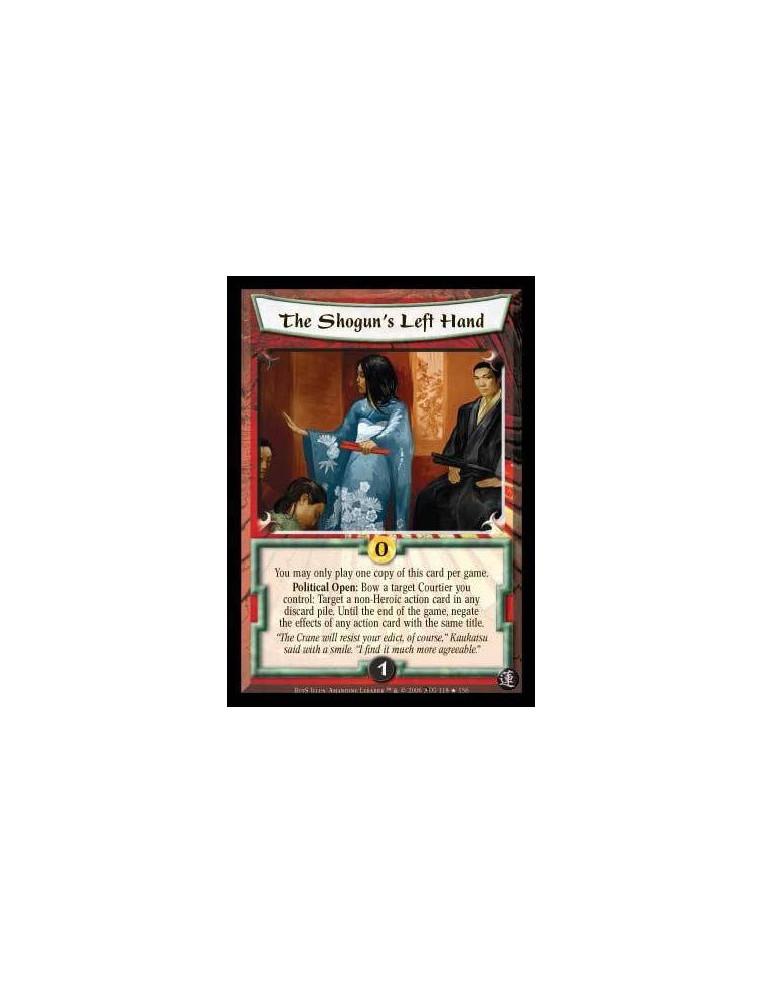 The Shogun's Left Hand  - You may only play one copy of this card per game. Political Open: Bow a target Courtier you control: T