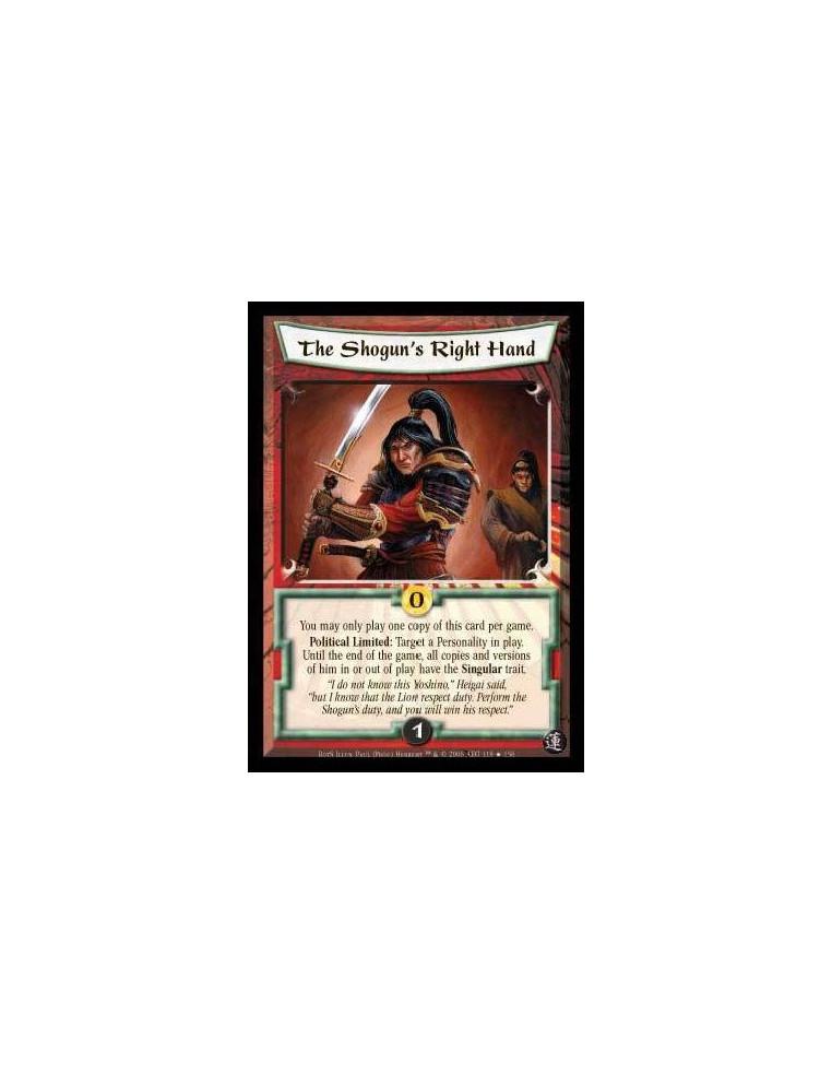 The Shogun's Right Hand  - You may only play one copy of this card per game. Political Limited: Target a Personality in play. Un