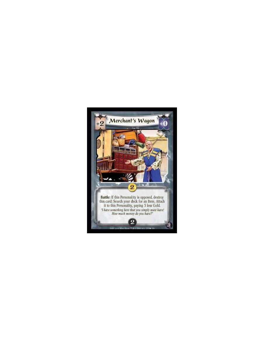 Merchant's Wagon  - Battle: If this Personality is opposed, destroy this card: Search your deck for an Item. Attach it to this P