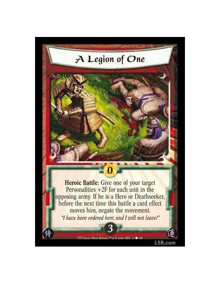 A Legion of One  - Heroic Battle: Give one of your target Personalities +2F for each unit in the opposing army. If he is a Hero 