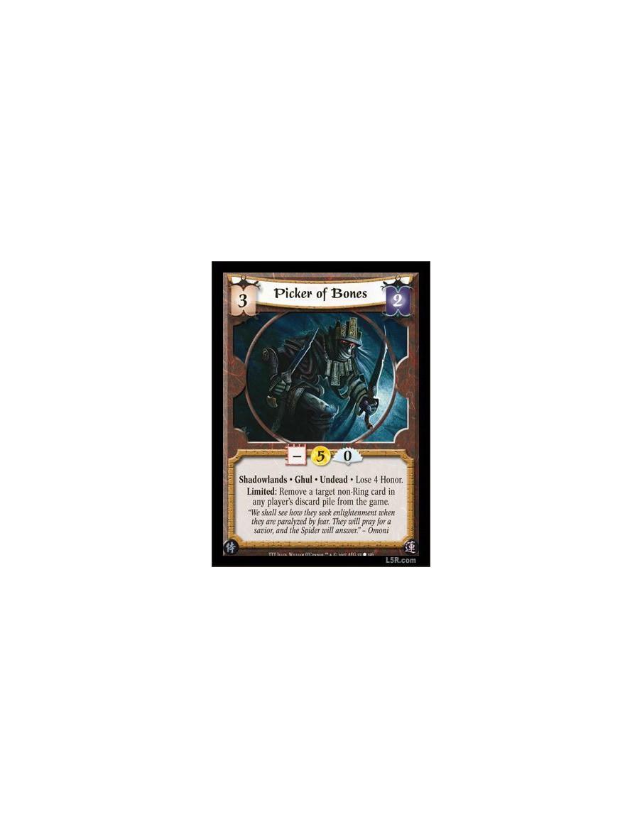 Picker of Bones  - Shadowlands · Ghul · Undead · Lose 4 Honor. Limited: Remove a non-Ring card in any player's discard pile from