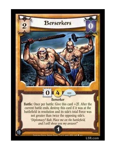 Berserkers  - Berserker Battle : Once per battle: Give this card +2F. After the current battle ends, destroy this card if it was