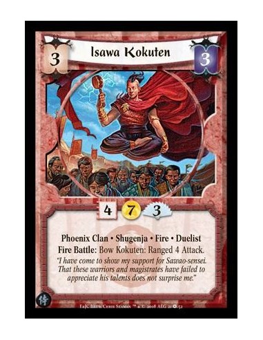 Isawa Kokuten  - Phoenix Clan • Shugenja • Duelist • Fire Fire Battle: Bow Kokuten: Ranged 4 Attack.